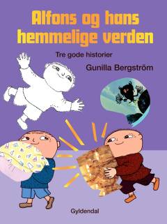 Alfons og hans hemmelige verden : tre gode historier : Usynligt med Alfons Åberg, Alfons og hemmelige Svipper, Mere monster, Alfons