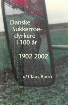 Danske Sukkerroedyrkere i 100 år : 1902-2002