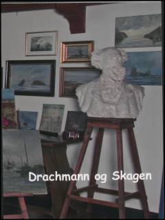 Drachmann og Skagen : en bog om en digter og hans hus