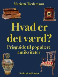 Hvad er det værd? : prisguide til populære antikviteter