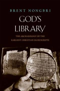 God's library : the archaeology of the earliest Christian manuscripts