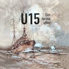 U 15 - det første offer og andre historier fra søkrigen 1914-1918