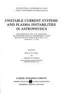 Unstable current systems and plasma instabilities in astrophysics : proceedings of the 107th symposium of the international astronomical union held in College Park, Maryland, U.S.A., august 8-11, 1983