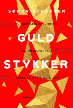 Guldstykker : en uundværlig guide til 100 højdepunkter i klassisk musik og opera