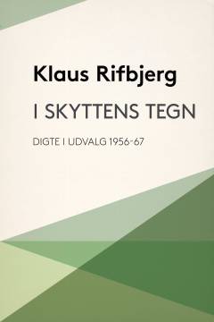 I skyttens tegn : digte i udvalg 1956-67
