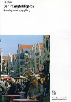 Den mangfoldige by : opløsning, oplevelse, opsplitning