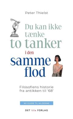 Du kan ikke tænke to tanker i den samme flod : filosofiens historie fra antikken til "68"