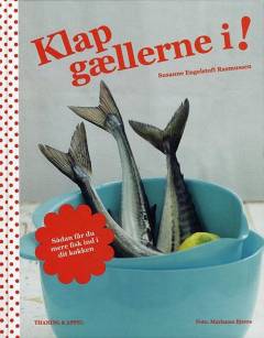 Klap gællerne i! : sådan får du mere fisk ind i dit køkken