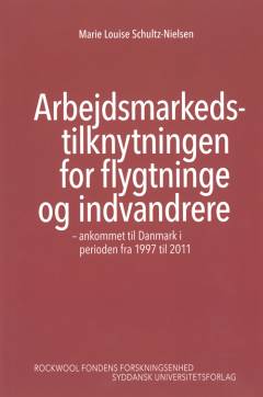 Arbejdsmarkedstilknytningen for flygtninge og indvandrere - ankommet til Danmark i perioden fra 1997 til 2011