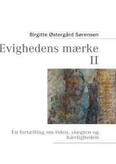 Evighedens mærke : en fortælling om tiden, slægten og kærligheden. Bind 2