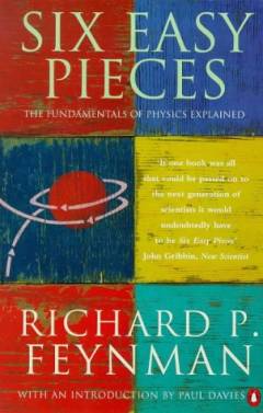 Six easy pieces : Essentials of physics explained by it's most brilliant teacher