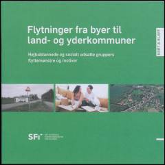 Flytninger fra byer til land- og yderkommuner : højtuddannede og socialt udsatte gruppers flyttemønstre og motiver