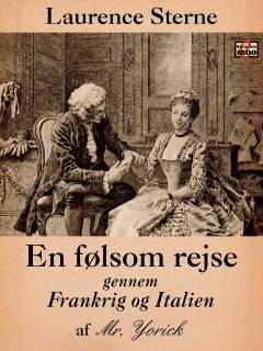 En følsom rejse gennem Frankrig og Italien af Mr. Yorick