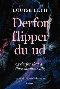 Derfor flipper du ud og derfor skal du ikke skamme dig : en terapeutisk håndbog