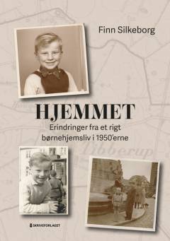 Hjemmet : erindringer fra et rigt børnehjemsliv i 1950'erne