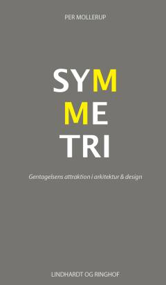 Symmetri : gentagelsens attraktion i arkitektur & design