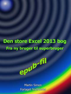 Den store Excel 2013 bog : fra ny bruger til superbruger