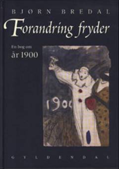 Forandring fryder : en bog om år 1900