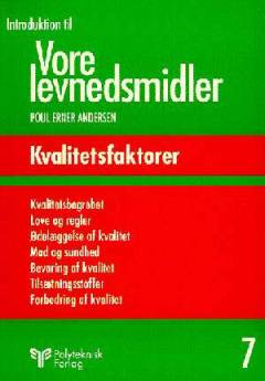 Introduktion til vore levnedsmidler. Bind 7 : Kvalitetsfaktorer