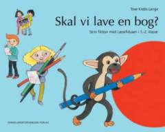 Skal vi lave en bog? : skriv fiktion med Læsefidusen i 1.-2. klasse. Elevbog