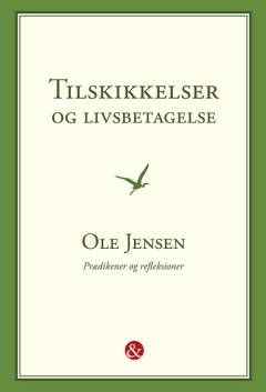 Tilskikkelser og livsbetagelse : prædikener og refleksioner