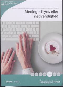 Mening - fryns eller nødvendighed : undersøgelse af sammenhængen mellem mening, arbejdslyst og psykologisk tryghed