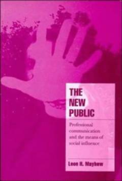 The new public : professional communication and the means of social influence