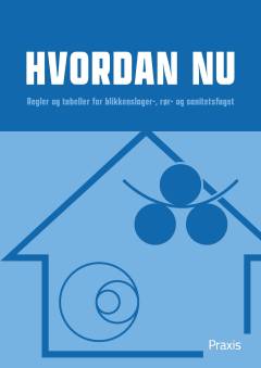 Hvordan nu : regler og tabeller for blikkenslager-, rør- og sanitetsfaget