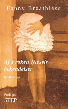 Af Frøken Næsvis bekendelser : en sm-fantasi