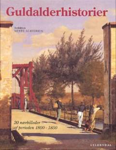 Guldalderhistorier : 20 nærbilleder af perioden 1800-1850