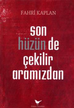 Son hüzün de çekilir aramızdan