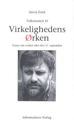 Velkommen til virkelighedens ørken : essays om verden efter den 11. september