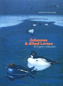 Johannes & Alhed Larsen : et hjem i naturen