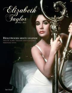 Elizabeth Taylor 1932-2011 : Hollywoods sidste legende