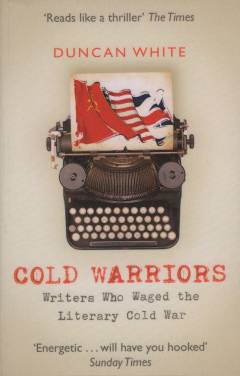 Cold warriors : writers who waged the literary Cold War