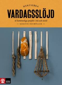 Vardagsslöjd : 18 projekt i trä och textil