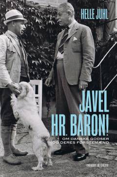 Javel, hr. baron! : om danske godser og deres førstemænd