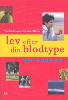 Lev efter din blodtype : det gode liv