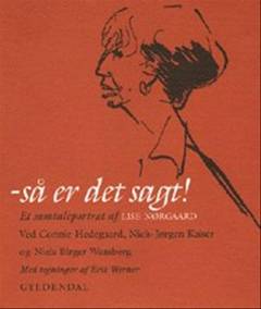 Så er det sagt! : et samtaleportræt af Lise Nørgaard