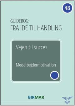 Vejen til succes : medarbejdermotivation