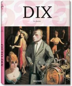 Otto Dix 1891-1969 : "I'll either be famous - or infamous"