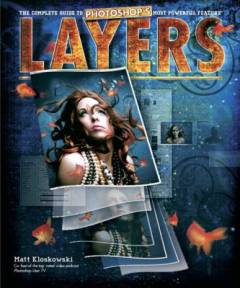 Layers : the complete guide to Photoshop's most powerful feature