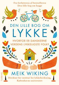 Den lille bog om lykke : hvorfor er danskerne verdens lykkeligste folk?