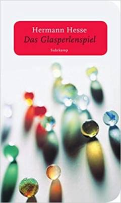 Das Glasperlenspiel : Versuch einer Lebensbeschreibung des Magister Ludi Josef Knecht samt Knechts hinterlassenen Schriften