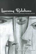 Learning relations : impure education, deschooled schools, & dialogue with evil