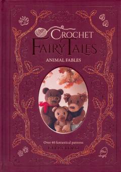 Crochet fairy tales - animal fables