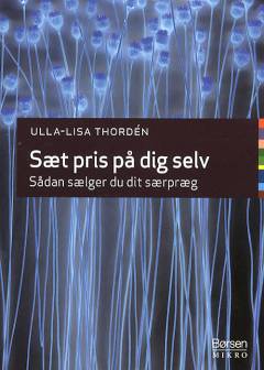 Sæt pris på dig selv : sådan sælger du dit særpræg