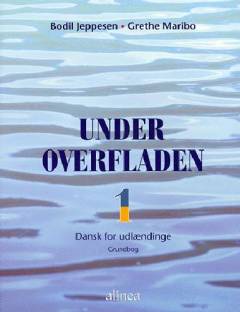 Under overfladen : dansk for udlændinge : grundbog. Bind 1