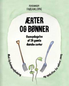 Ærter og bønner : genopdagelse af 28 gamle danske sorter
