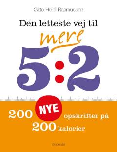 Den letteste vej til mere 5:2 : 200 nye opskrifter på 200 kalorier